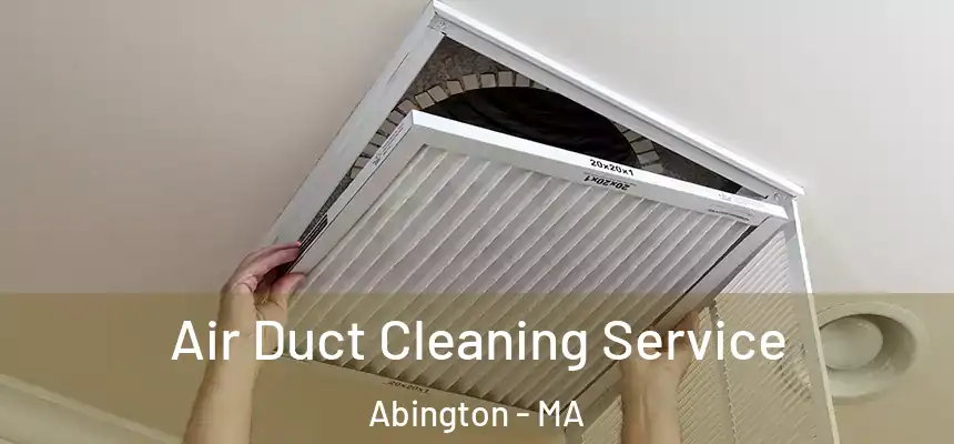  Air Duct Cleaning Service Abington - MA