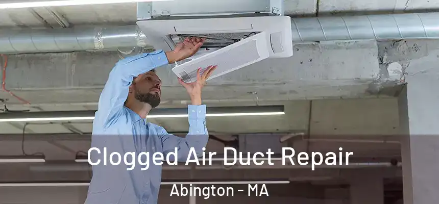  Clogged Air Duct Repair Abington - MA