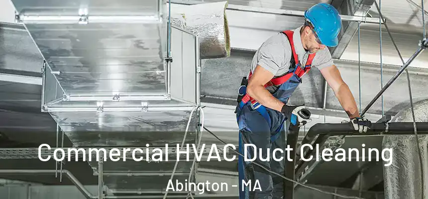  Commercial HVAC Duct Cleaning Abington - MA