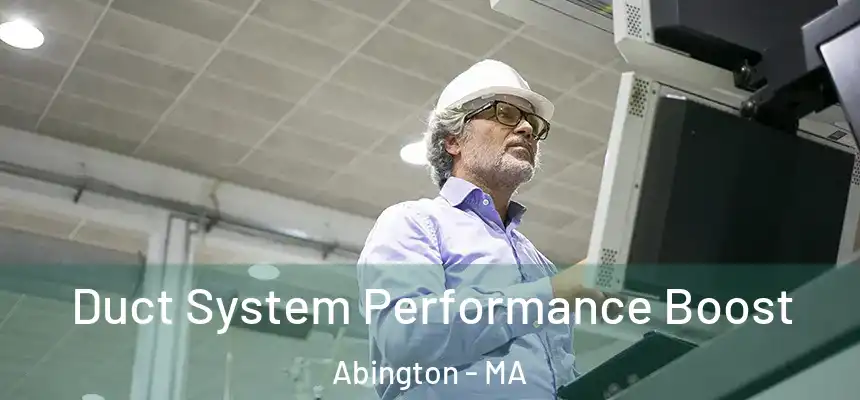 Duct System Performance Boost Abington - MA