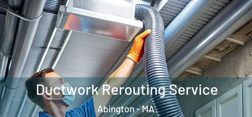  Ductwork Rerouting Service Abington - MA