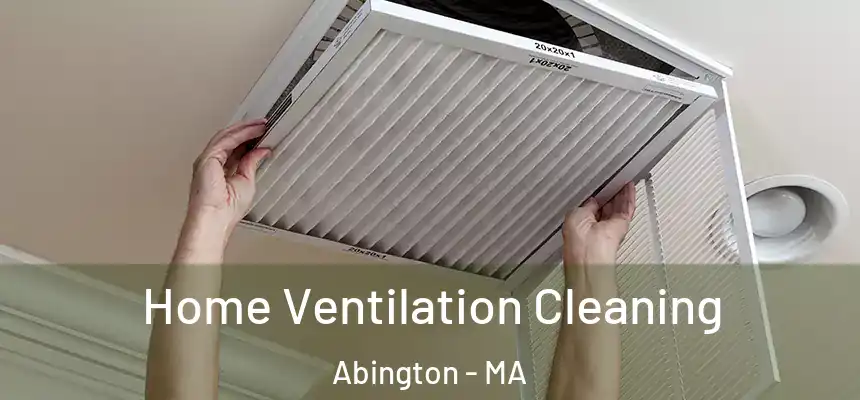  Home Ventilation Cleaning Abington - MA