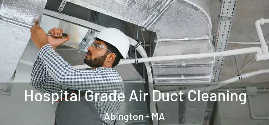 Hospital Grade Air Duct Cleaning Abington - MA