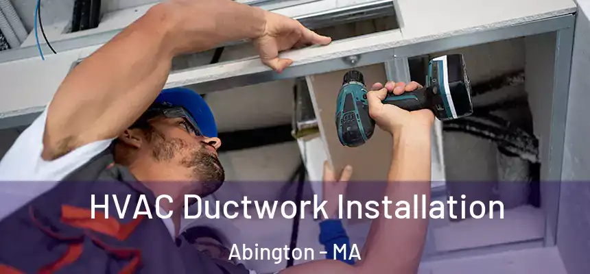  HVAC Ductwork Installation Abington - MA