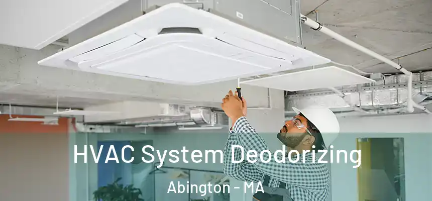  HVAC System Deodorizing Abington - MA