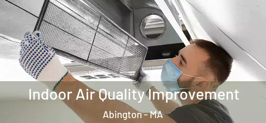  Indoor Air Quality Improvement Abington - MA